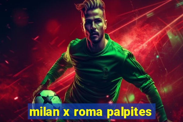 milan x roma palpites